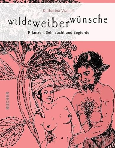 Wilde Weiber Wünsche - Pflanzen, Sehnsucht und Begierde (Bucher & Kartenset) von Bucher GmbH & Co.KG