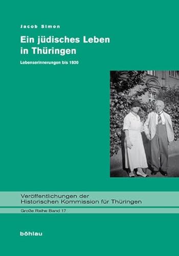 Ein jüdisches Leben in Thüringen: Lebenserinnerungen bis 1930 von Bohlau Verlag