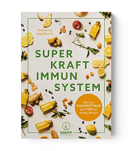 Superkraft Immunsystem: Mit den Hausmitteln der TCM zu neuer Power. Rezepte und Tipps, um die Selbstheilung zu aktivieren und Ihr Abwehr-QI zu stärken ... gegen Erkältung und Co und für mehr Energie von Kneipp Verlag