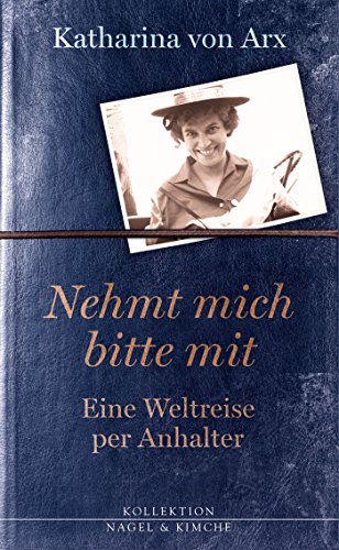 Nehmt mich bitte mit. Eine Weltreise per Anhalter: Nachw. v. Martin Zingg von Nagel & Kimche