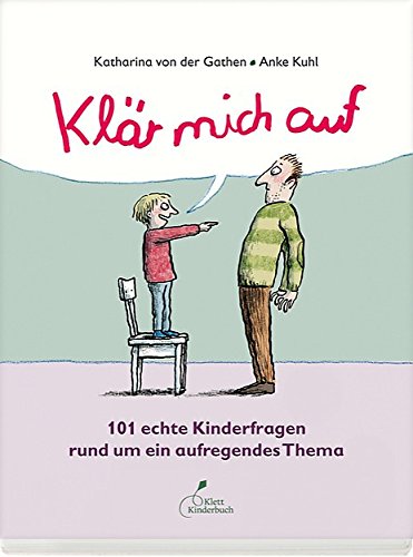 Klär mich auf: 101 echte Kinderfragen rund um ein aufregendes Thema von Klett Kinderbuch Verlag