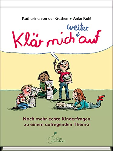 Klär mich weiter auf: Noch mehr echte Kinderfragen zu einem aufregenden Thema von Klett Kinderbuch