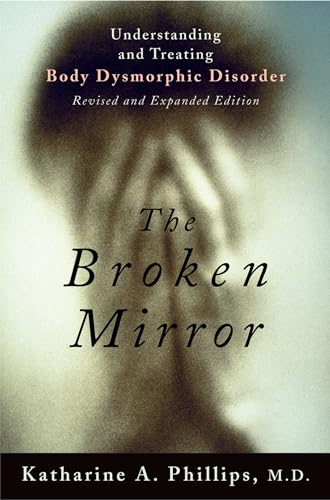 The Broken Mirror: Understanding and Treating Body Dysmorphic Disorder von Oxford University Press, USA
