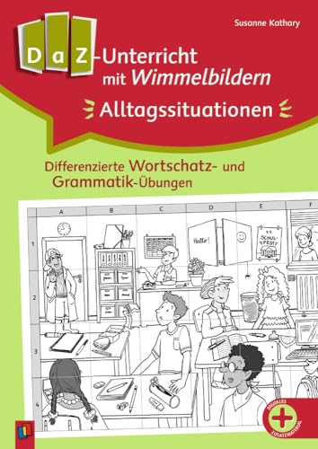 DaZ-Unterricht mit Wimmelbildern: Alltagssituationen: Differenzierte Wortschatz- und Grammatik-Übungen von Verlag An Der Ruhr