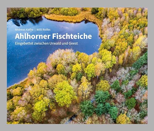 Ahlhorner Fischteiche: Eingebettet zwischen Urwald und Geest (Unser Naturerbe) von Fotoforum-Verlag E. K.