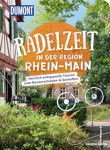 DuMont Radelzeit in der Region Rhein-Main: Herrlich entspannte Radtouren zum Runterschalten & Genießen von DUMONT REISEVERLAG