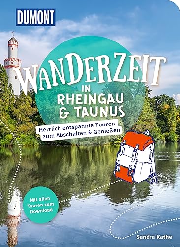 DuMont Wanderzeit in Rheingau & Taunus: Herrlich entspannte Wandertouren zum Abschalten & Genießen