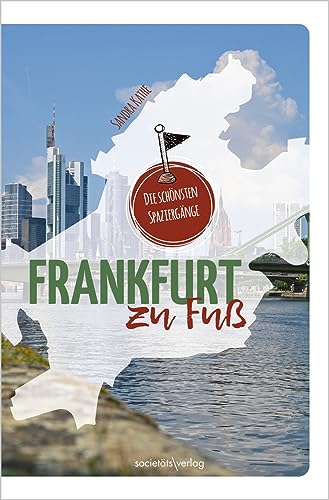 Frankfurt zu Fuß: Die schönsten Spaziergänge