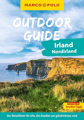 MARCO POLO OUTDOOR GUIDE Reiseführer Irland & Nordirland: Mit rund 150 Outdoor-Erlebnissen für alle, die am liebsten draußen sind von MARCO POLO ein Imprint von MAIRDUMONT