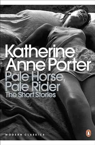 Pale Horse, Pale Rider: The Selected Stories of Katherine Anne Porter (Penguin Modern Classics) von Penguin