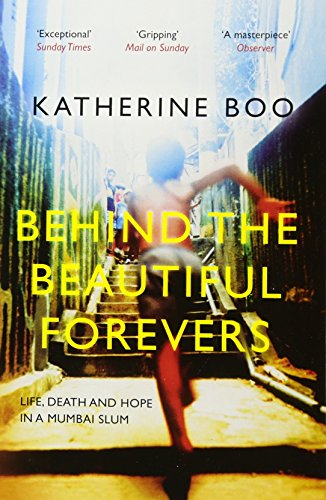 Behind the Beautiful Forevers: Life, Death and Hope in a Mumbai Slum von Granta Books