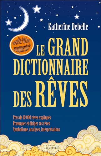 Le Grand dictionnaire des rêves: Encyclopédie onirique