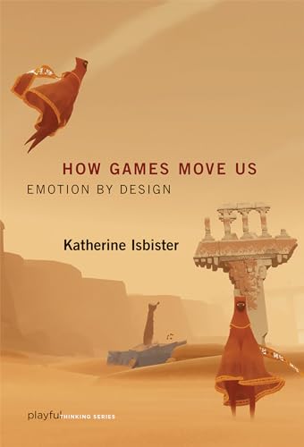 How Games Move Us (Playful Thinking): Emotion by Design von MIT Press