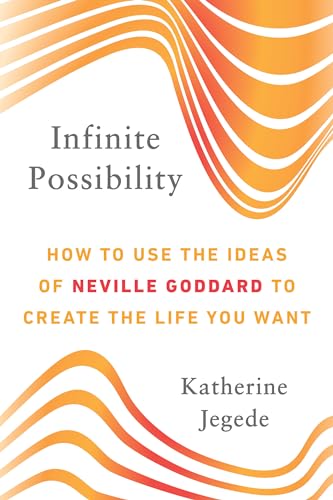 Infinite Possibility: How to Use the Ideas of Neville Goddard to Create the Life You Want von Tarcher