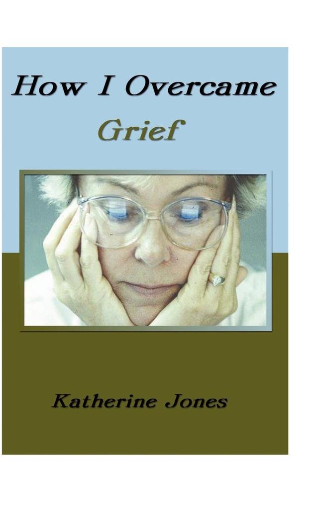 How I Overcame Grief von 1st Book Library