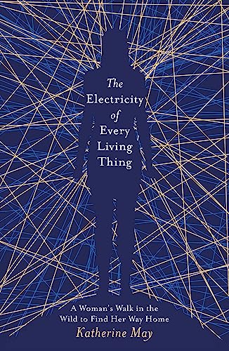 The Electricity of Every Living Thing: From the bestselling author of Wintering von Trapeze