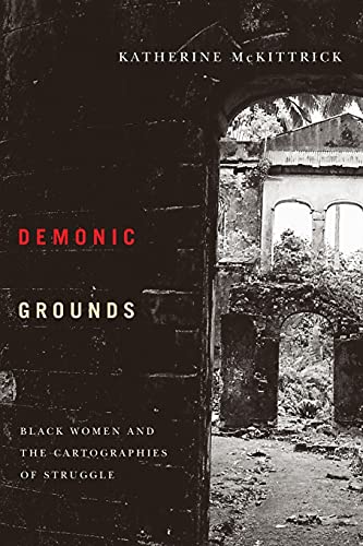 Demonic Grounds: Black Women And The Cartographies Of Struggle von University of Minnesota Press