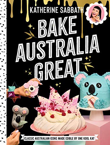 Bake Australia Great: Classic Australian icons made edible by one kool Kat