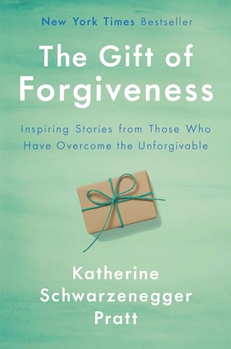 The Gift of Forgiveness: Inspiring Stories from Those Who Have Overcome the Unforgivable