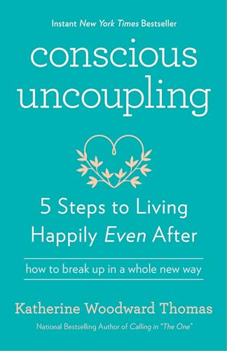 Conscious Uncoupling: 5 Steps to Living Happily Even After von Harmony