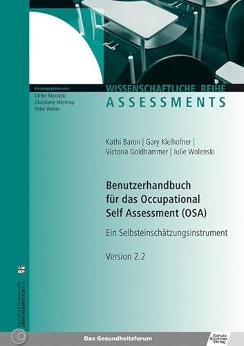 Benutzerhandbuch für das Occupational Self Assessment (OSA): Ein Selbsteinschätzungsinstrument (Edition Vita Activa / Wissenschaftliche Reihe - Assessments) von Schulz-Kirchner Verlag Gm