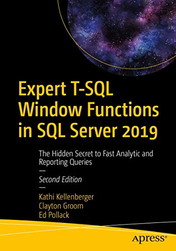 Expert T-SQL Window Functions in SQL Server 2019: The Hidden Secret to Fast Analytic and Reporting Queries von Apress