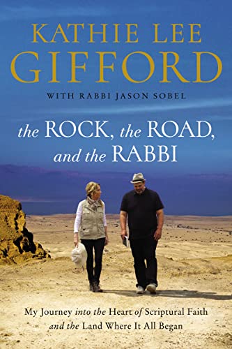 The Rock, the Road, and the Rabbi: My Journey into the Heart of Scriptural Faith and the Land Where It All Began von Thomas Nelson