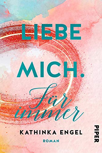 Liebe mich. Für immer (Finde-mich-Reihe 3): Roman | Liebesroman. Das Trilogie-Finale