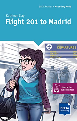 Flight 201 to Madrid: Reader with audios and digital extras (DELTA Reader: Me and my world)