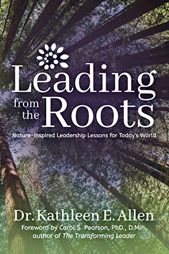 Leading from the Roots: Nature-Inspired Leadership Lessons for Today's World von Morgan James Publishing