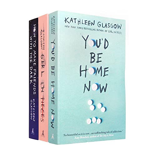 Kathleen Glasgow 3 Book Set Collection (You'd be home now, Girl in Pieces, How to make Friends)