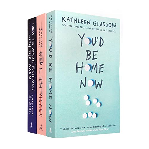 Kathleen Glasgow 3 Book Set Collection (You'd be home now, Girl in Pieces, How to make Friends)