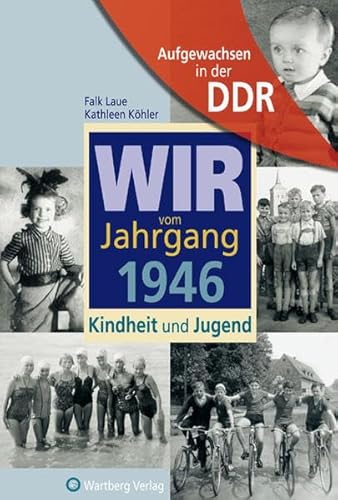 Aufgewachsen in der DDR - Wir vom Jahrgang 1946 - Kindheit und Jugend