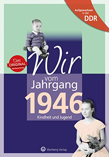 Aufgewachsen in der DDR - Wir vom Jahrgang 1946 - Kindheit und Jugend: Geschenkbuch zum 78. Geburtstag - Jahrgangsbuch mit Geschichten, Fotos und Erinnerungen mitten aus dem Alltag