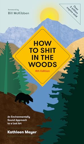 How to Shit in the Woods, 4th Edition: An Environmentally Sound Approach to a Lost Art