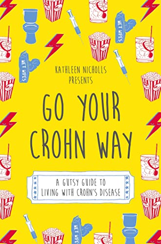 Go Your Crohn Way: A Gutsy Guide to Living With Crohn’s Disease