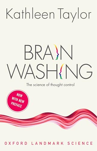 Brainwashing: The science of thought control: The science of thought control. Now with a New Preface (Oxford Landmark Science) von Oxford University Press