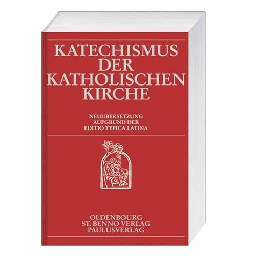 Katechismus der Katholischen Kirche: Neuübersetzung Aufgrund der Editio Typica Latina