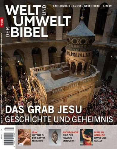 Welt und Umwelt der Bibel / Das Grab Jesu: Geschichte und Geheimnis