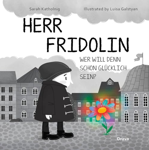 Herr Fridolin: Wer will denn schon glücklich sein?