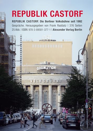 Republik Castorf: Gespräche. Die Berliner Volksbühne am Rosa-Luxemburg-Platz seit 1992