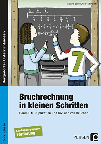 Bruchrechnung in kleinen Schritten 3: Multiplikation und Division von Brüchen (5. bis 9. Klasse)