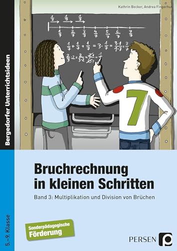 Bruchrechnung in kleinen Schritten 3: Multiplikation und Division von Brüchen (5. bis 9. Klasse) von Persen Verlag i.d. AAP