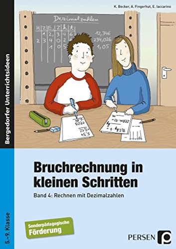 Bruchrechnung in kleinen Schritten 4: Rechnen mit Dezimalbrüchen (5. bis 9. Klasse)