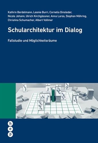 Schularchitektur im Dialog: Fallstudie und Möglichkeitsräume (Wissenschaft konkret)
