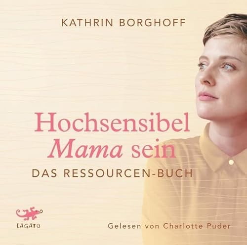 Hochsensibel Mama sein: Das Ressourcen-Buch von Lagato Verlag e.K.