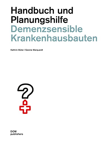 Demenzsensible Krankenhausbauten: Handbuch und Planungshilfe (Handbuch und Planungshilfe/Construction and Design Manual) von DOM Publishers