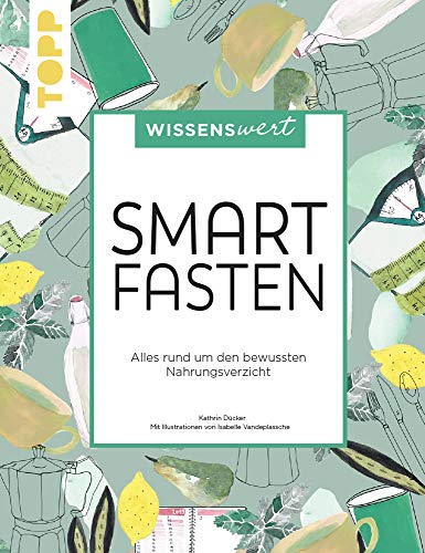 wissenswert - Smart Fasten: Alles rund um den bewussten Nahrungsverzicht
