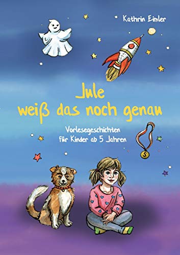 Jule weiß das noch genau: Vorlesegeschichten für Kinder ab 5 Jahren