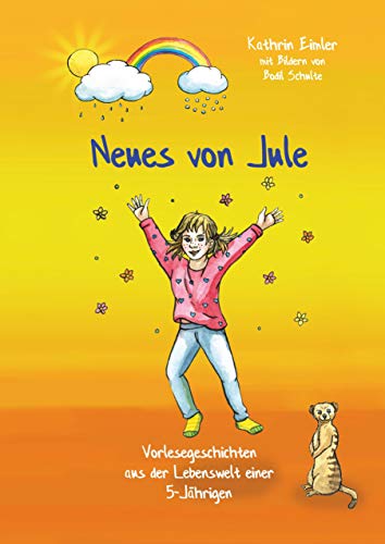 Neues von Jule: Vorlesegeschichten aus der Lebenswelt einer 5-Jährigen